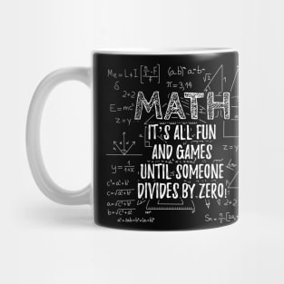 Math - It's all fun and games until someone devides by zero Mug